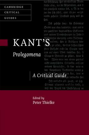 Kant's Prolegomena: A Critical Guide de Peter Thielke