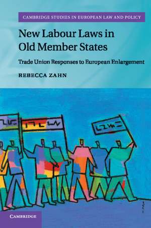 New Labour Laws in Old Member States: Trade Union Responses to European Enlargement de Rebecca Zahn