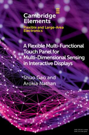 A Flexible Multi-Functional Touch Panel for Multi-Dimensional Sensing in Interactive Displays de Shuo Gao