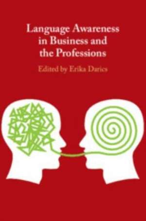 Language Awareness in Business and the Professions de Erika Darics