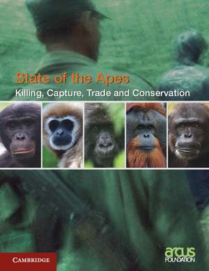 Killing, Capture, Trade and Ape Conservation: Volume 4 de Arcus Foundation