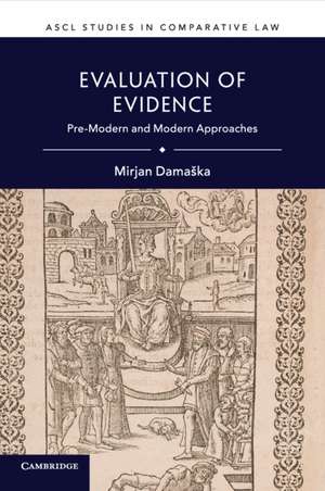 Evaluation of Evidence: Pre-Modern and Modern Approaches de Mirjan Damaška