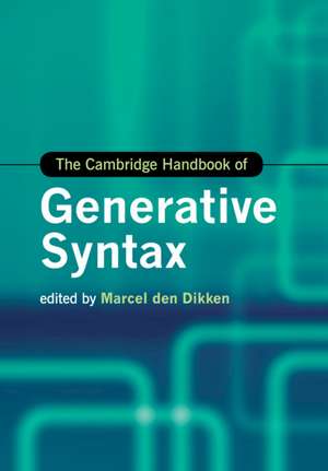 The Cambridge Handbook of Generative Syntax de Marcel den Dikken