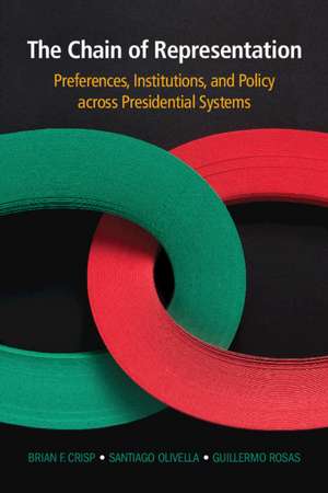 The Chain of Representation: Preferences, Institutions, and Policy across Presidential Systems de Brian F. Crisp