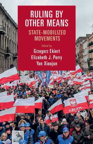 Ruling by Other Means: State-Mobilized Movements de Grzegorz Ekiert