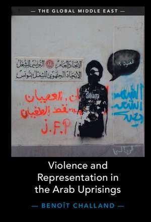 Violence and Representation in the Arab Uprisings de Benoît Challand