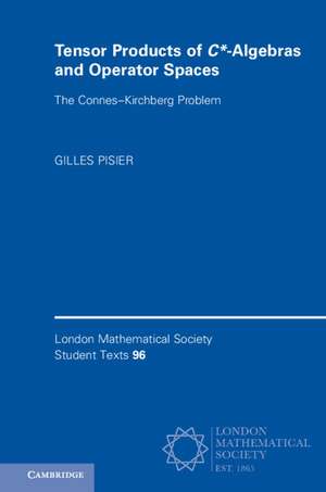 Tensor Products of C*-Algebras and Operator Spaces: The Connes–Kirchberg Problem de Gilles Pisier