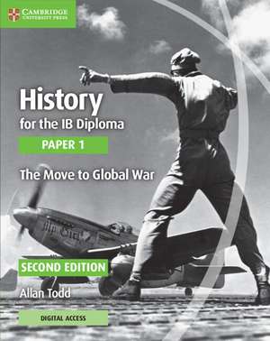 History for the IB Diploma Paper 1 The Move to Global War with Digital Access (2 Years) de Allan Todd