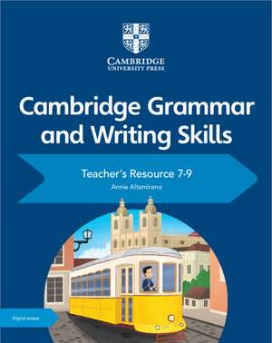 Cambridge Grammar and Writing Skills Teacher's Resource with Digital Access 7–9 de Annie Altamirano