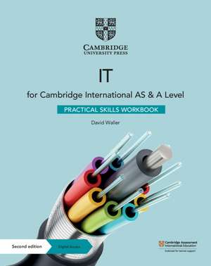 Cambridge International AS & A Level IT Practical Skills Workbook with Digital Access (2 Years) de David Waller