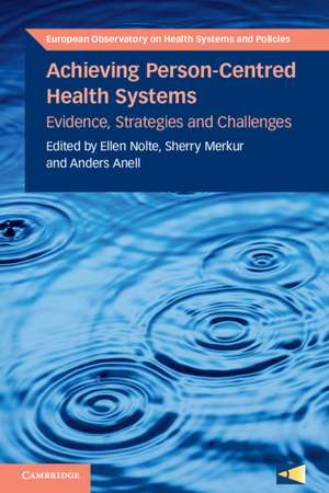 Achieving Person-Centred Health Systems: Evidence, Strategies and Challenges de Ellen Nolte