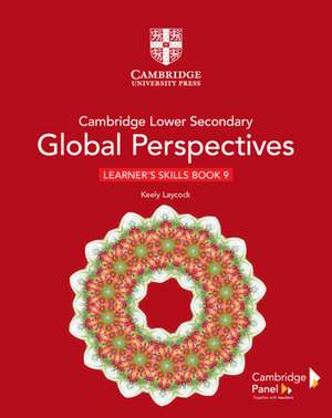 Cambridge Lower Secondary Global Perspectives Stage 9 Learner's Skills Book de Keely Laycock