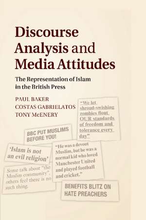 Discourse Analysis and Media Attitudes: The Representation of Islam in the British Press de Paul Baker