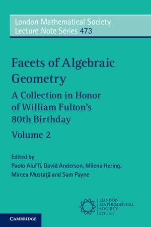 Facets of Algebraic Geometry: Volume 2: A Collection in Honor of William Fulton's 80th Birthday de Paolo Aluffi