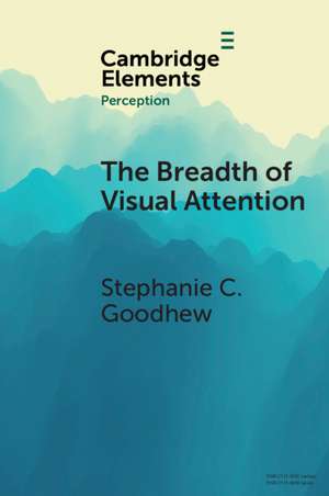 The Breadth of Visual Attention de Stephanie C. Goodhew