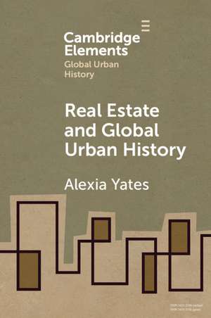 Real Estate and Global Urban History de Alexia Yates