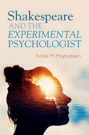 Shakespeare and the Experimental Psychologist de Fathali M. Moghaddam