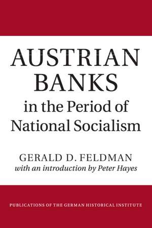 Austrian Banks in the Period of National Socialism de Gerald D. Feldman