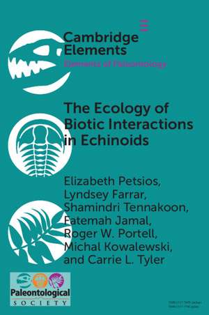 The Ecology of Biotic Interactions in Echinoids: Modern Insights into Ancient Interactions de Elizabeth Petsios