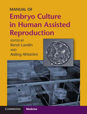 Manual of Embryo Culture in Human Assisted Reproduction de Kersti Lundin