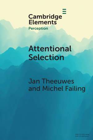 Attentional Selection: Top-Down, Bottom-Up and History-Based Biases de Jan Theeuwes