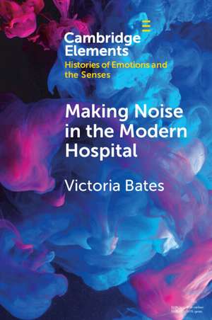 Making Noise in the Modern Hospital de Victoria Bates