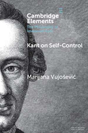 Kant on Self-Control de Marijana Vujosevic