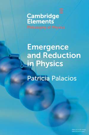 Emergence and Reduction in Physics de Patricia Palacios