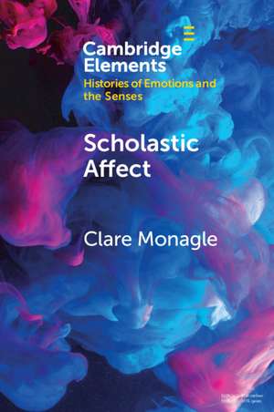 Scholastic Affect: Gender, Maternity and the History of Emotions de Clare Monagle