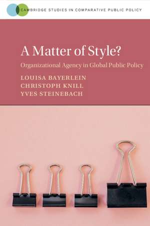 A Matter of Style?: Organizational Agency in Global Public Policy de Louisa Bayerlein