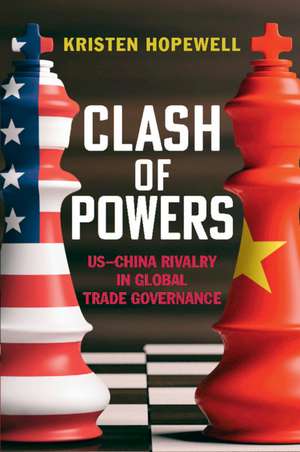 Clash of Powers: US-China Rivalry in Global Trade Governance de Kristen Hopewell