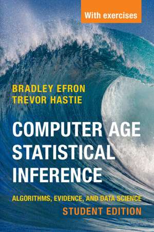 Computer Age Statistical Inference, Student Edition: Algorithms, Evidence, and Data Science de Bradley Efron