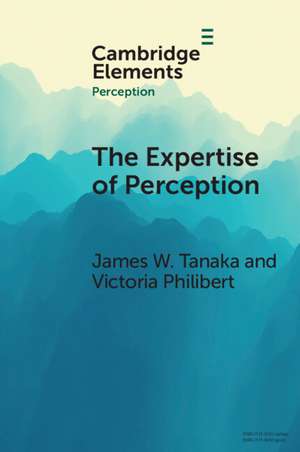 The Expertise of Perception: How Experience Changes the Way We See the World de James W. Tanaka