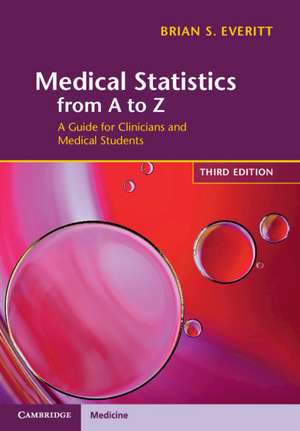 Medical Statistics from A to Z: A Guide for Clinicians and Medical Students de Brian S. Everitt