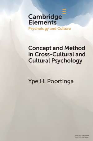 Concept and Method in Cross-Cultural and Cultural Psychology de Ype H. Poortinga