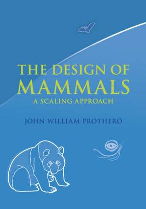 The Design of Mammals: A Scaling Approach de John William Prothero