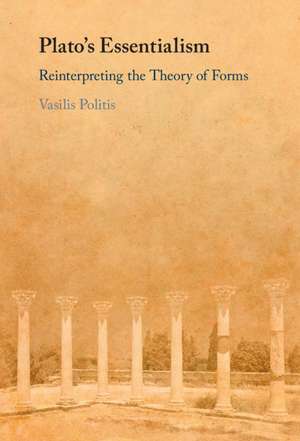 Plato's Essentialism: Reinterpreting the Theory of Forms de Vasilis Politis