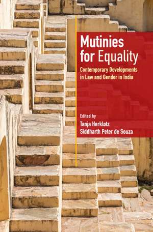 Mutinies for Equality: Contemporary Developments in Law and Gender in India de Tanja Herklotz