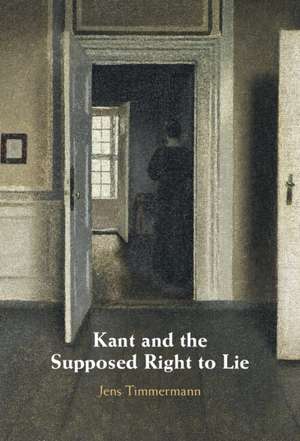 Kant and the Supposed Right to Lie de Jens Timmermann