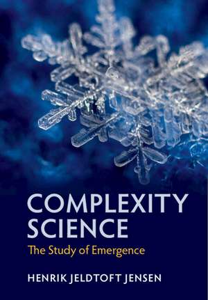 Complexity Science: The Study of Emergence de Henrik Jeldtoft Jensen