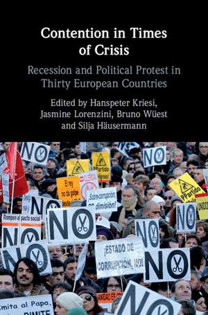 Contention in Times of Crisis: Recession and Political Protest in Thirty European Countries de Hanspeter Kriesi