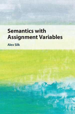 Semantics with Assignment Variables de Alex Silk