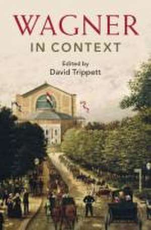 Wagner in Context de David Trippett