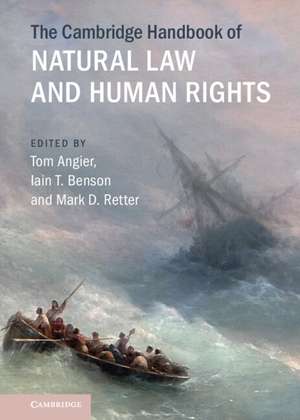 The Cambridge Handbook of Natural Law and Human Rights de Tom Angier