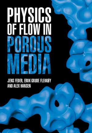 Physics of Flow in Porous Media de Jens Feder