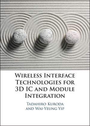 Wireless Interface Technologies for 3D IC and Module Integration de Tadahiro Kuroda