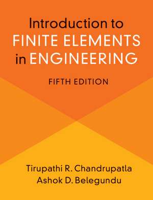 Introduction to Finite Elements in Engineering de Tirupathi Chandrupatla