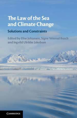 The Law of the Sea and Climate Change: Solutions and Constraints de Elise Johansen