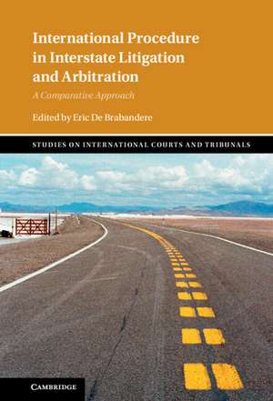 International Procedure in Interstate Litigation and Arbitration: A Comparative Approach de Eric De Brabandere