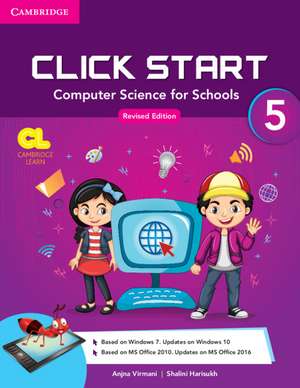 Click Start Level 5 Student Book: Computer Science for Schools de Anjana Virmani